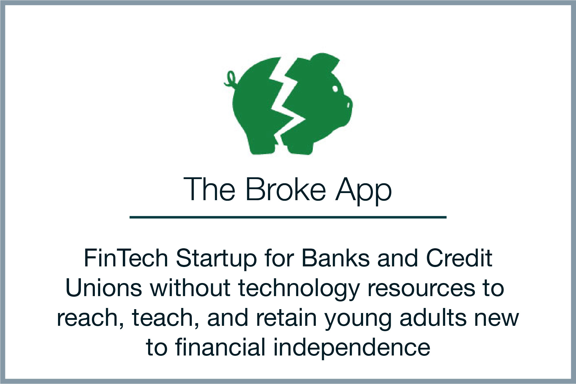 FinTech Startup for Banks and Credit Unions to reach, teach, and retain newly financially independing adults.
